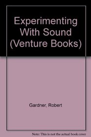 Experimenting With Sound (Venture Books)