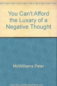 You Can't Afford the Luxary of a Negative Thought