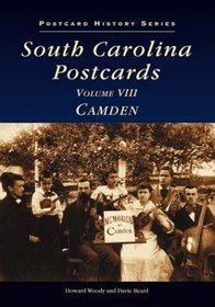 South Carolina Postcards, Vol. VIII: Camden   (SC) (Postcard History Series)