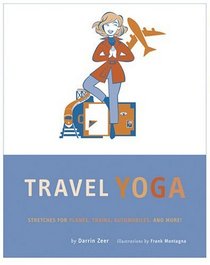 Travel Yoga: Stretches for Planes, Trains, Automobiles, and More!