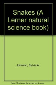 Snakes (Lerner Natural Science Book)