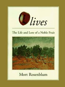 Olives : The Life and Lore of a Noble Fruit