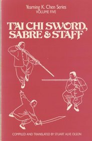 Tai Chi Sword, Sabre & Staff (Yearning K. Chen Series, V. 5)
