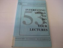 53 Interesting Things to Do in Your Lectures (Interesting Ways to Teach)