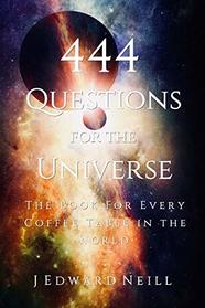 444 Questions for the Universe (Coffee Table Philosophy)