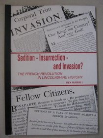 Sedition - Insurrection - and Invasion?: French Revolution in Lincolnshire History