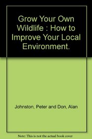 Grow your own wildlife: How to improve your local environment