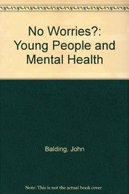No Worries?: Young People and Mental Health