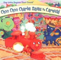 The Little Engine That Could: Choo Choo Charlie Saves the Carnival (Reading Railroad Books)