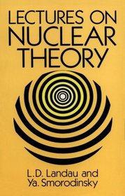 Lectures on Nuclear Theory (Dover Books on Physics and Chemistry)