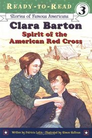 Clara Barton: Spirit of the American Red Cross (Stories of Famous Americans) (Ready-to-Read, Level 3)