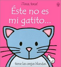 Este No Es Mi Gatito/That's Not My Kitten: Tiene Las Orejas Blandas (Watt, Fiona. Usborne Touchy-Feely Books.)