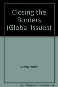 Closing the Borders (Global Issues S.)