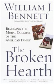 The Broken Hearth : Reversing the Moral Collapse of the American Family