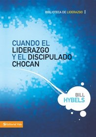 Cuando el liderazgo y el discipulado chocan (Seleccion Vida Lider) (Spanish Edition)