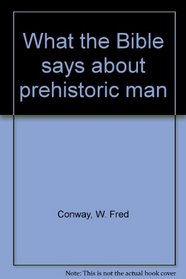 What the Bible says about prehistoric man