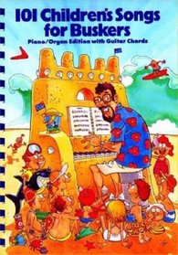 101 Children's Songs for Buskers : Piano/Organ Edition With Guitar Chords