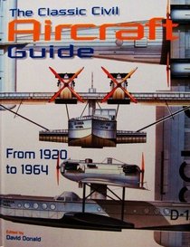 Classic Civil Aircraft Guide: From 1920 to 1964