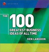The 100 Greatest Business Ideas of All Time (WH Smiths 100 Greatest)