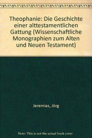 Theophanie: D. Geschichte e. alttestamentl. Gattung (Wissenschaftliche Monographien zum Alten und Neuen Testament) (German Edition)