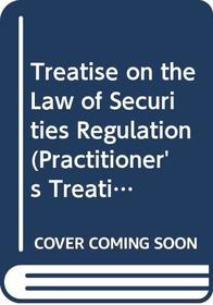 Treatise on the Law of Securities Regulation, Vol. 5 (5th Edition) (Practitioner's Treatise Series)