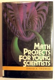 Math Projects for Young Scientists (Projects for Young Scientists Series)