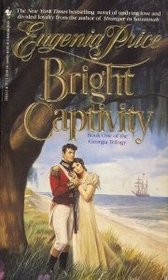 Bright Captivity (Georgia Trilogy, Bk 1)
