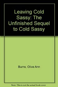 Leaving Cold Sassy: The Unfinished Sequel to Cold Sassy