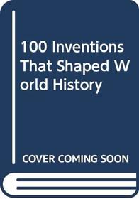 100 Inventions That Shaped World History