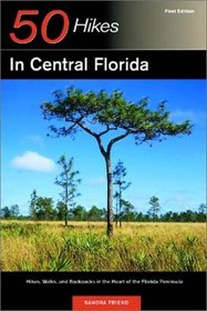 50 Hikes in Central Florida: Hikes, Walks, and Backpacks in the Heart of the Peninsula