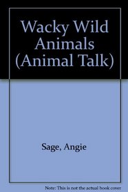Wacky Wild Animals/Board Book (Animal Talk)