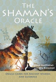 The Shaman's Oracle: Oracle Cards for Ancient Wisdom and Guidance
