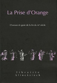 PRISE D'ORANGE(LA)/TEXTE (REIMP.2005) CHANSON DE GESTE DE LA FIN