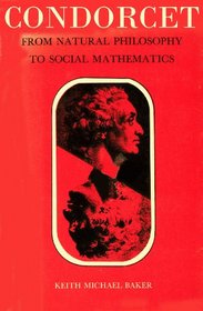 Condorcet: From Natural Philosophy to Social Mathematics