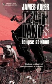 Eclipse At Noon  (Deathlands, #33)