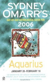 Sydney Omarr's Day-By-Day Astrological Guide 2006: Aquarius (Sydney Omarr's Day By Day Astrological Guide for Aquarius)