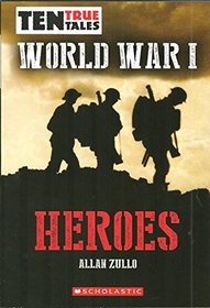 World War I Heroes (Ten True Tales)