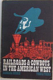 Railroads  Cowboys in the American West (Then and There Series)