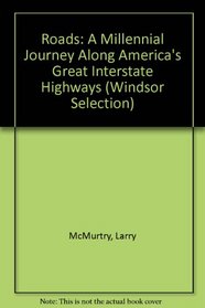 Roads: A Millennial Journey Along America's Great Interstate Highways (Windsor Selection)