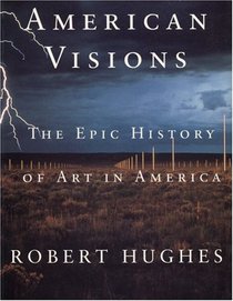 American Visions: The Epic History of Art in America