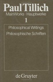 Philosophical Writings (Tillich, Paul//Main Works/Hauptwerke) (v. 1)