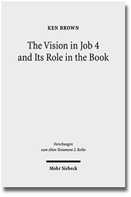 The Vision in Job 4 and Its Role in the Book: Reframing the Development of the Joban Dialogues. Studies of the Sofja Kovalevskaja Research Group on ... (Forschungen Zum Alten Testament 2.Reihe)