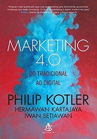 Marketing 4.0. Do Tradicional ao Digital