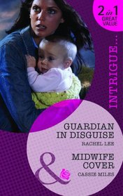 Guardian in Disguise/ Midwife Cover (Mills & Boon Intrigue)