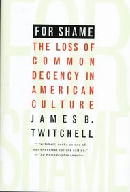 For Shame: The Loss of Common Decency in American Culture