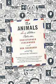 The Animals: Love Letters Between Christopher Isherwood and Don Bachardy