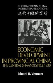 Economic Development in Provincial China: The Central Shaanxi since 1930 (Contemporary China Institute Publications)