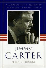 JIMMY CARTER : A Comprehensive Biography from Plains to Post-Presidency