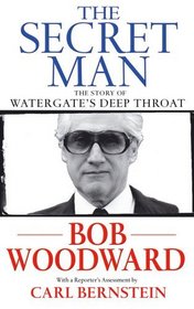 The Secret Man - The Story Of Watergate's Deep Throat