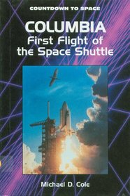 Columbia: First Flight of the Space Shuttle (Countdown to Space)